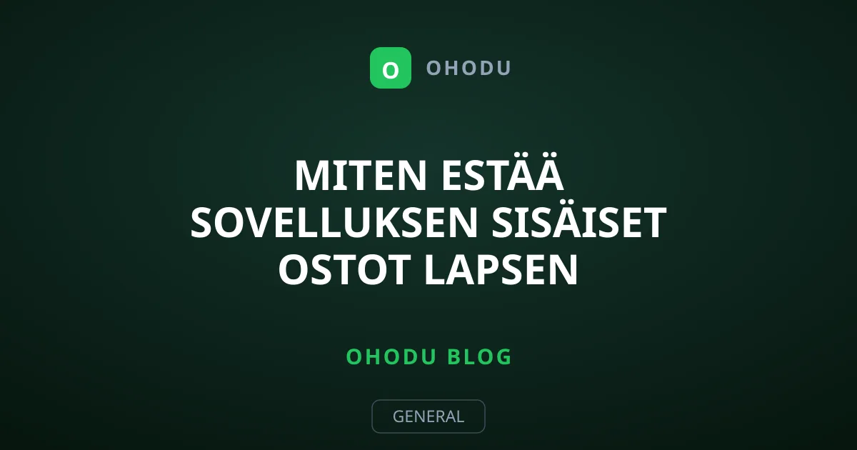 Miten estää sovelluksen sisäiset ostot lapsen puhelimessa?